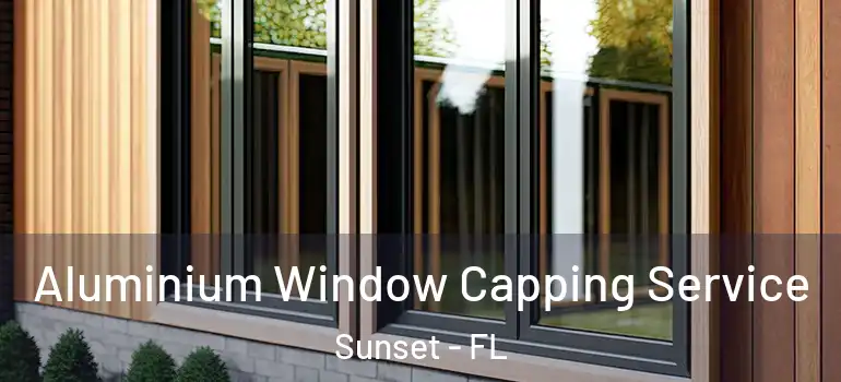  Aluminium Window Capping Service Sunset - FL