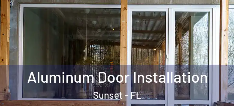  Aluminum Door Installation Sunset - FL