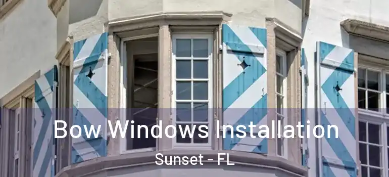  Bow Windows Installation Sunset - FL