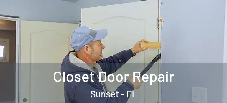  Closet Door Repair Sunset - FL