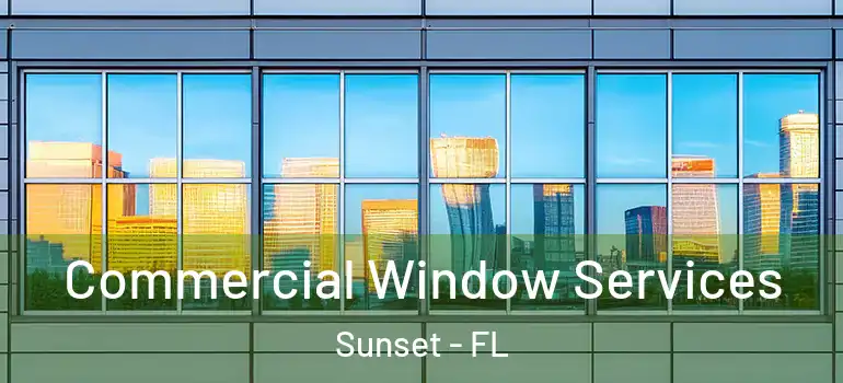  Commercial Window Services Sunset - FL