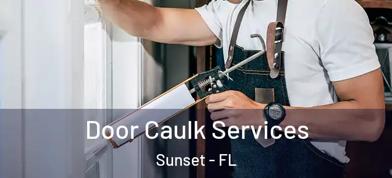  Door Caulk Services Sunset - FL