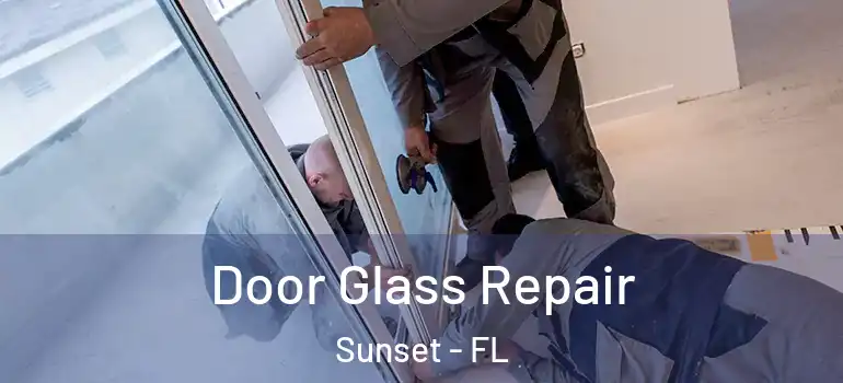  Door Glass Repair Sunset - FL