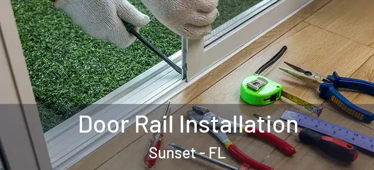  Door Rail Installation Sunset - FL