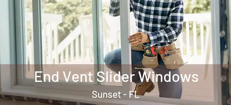 End Vent Slider Windows Sunset - FL