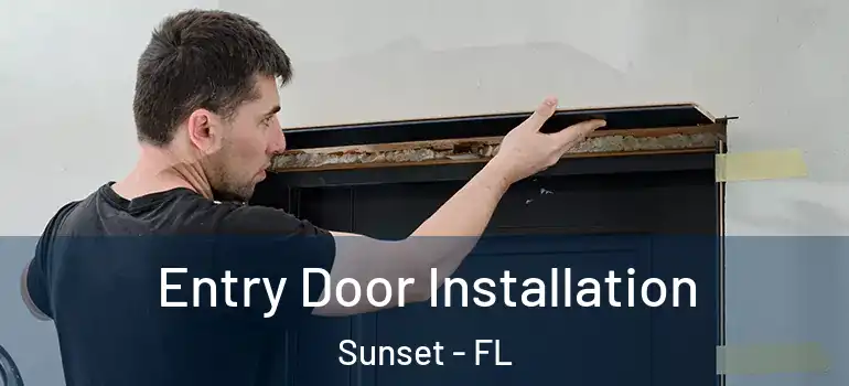  Entry Door Installation Sunset - FL