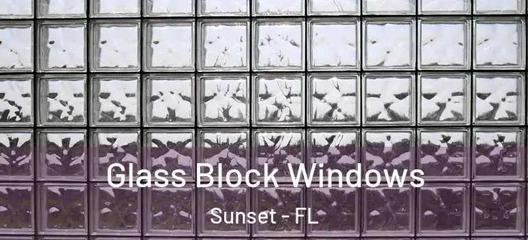  Glass Block Windows Sunset - FL