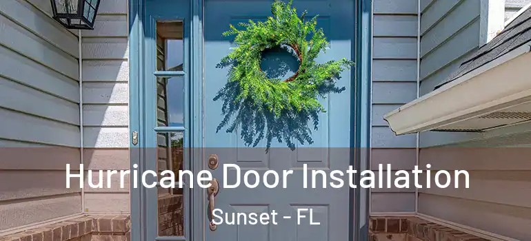  Hurricane Door Installation Sunset - FL