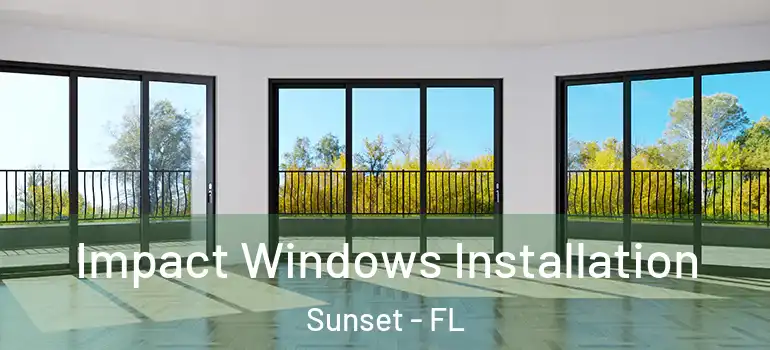  Impact Windows Installation Sunset - FL