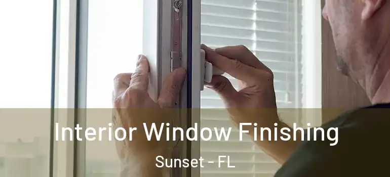  Interior Window Finishing Sunset - FL