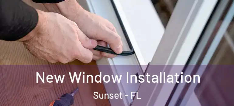  New Window Installation Sunset - FL