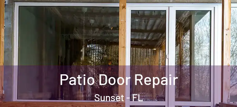  Patio Door Repair Sunset - FL