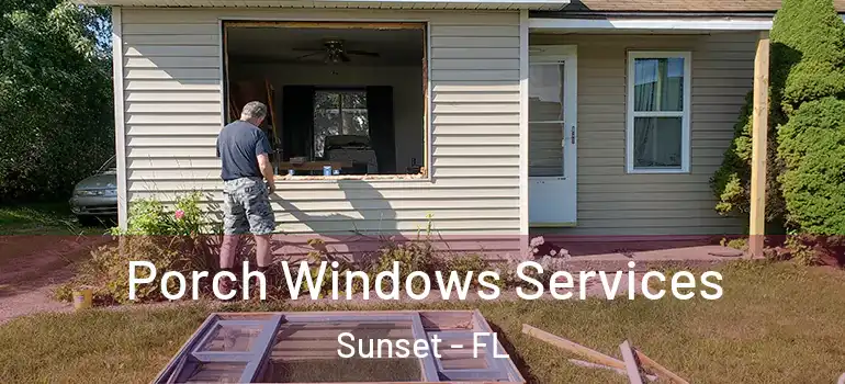  Porch Windows Services Sunset - FL