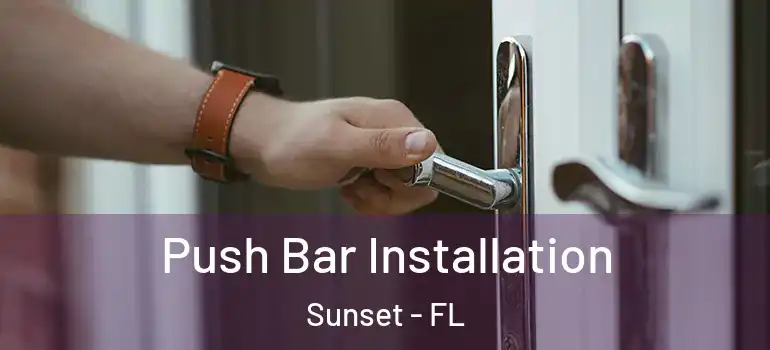  Push Bar Installation Sunset - FL