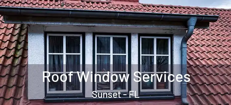  Roof Window Services Sunset - FL