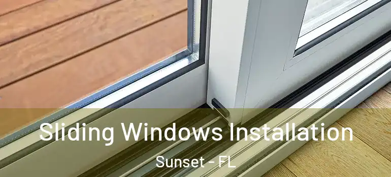  Sliding Windows Installation Sunset - FL