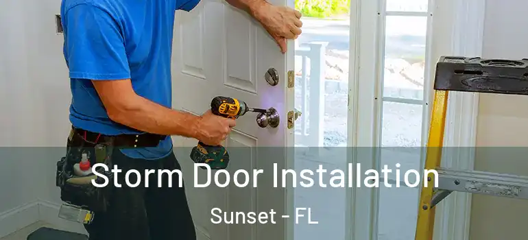  Storm Door Installation Sunset - FL