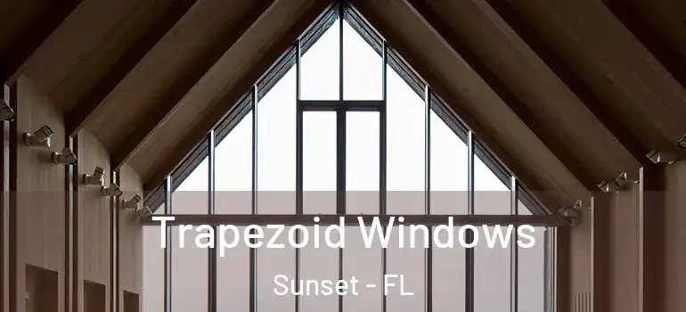  Trapezoid Windows Sunset - FL