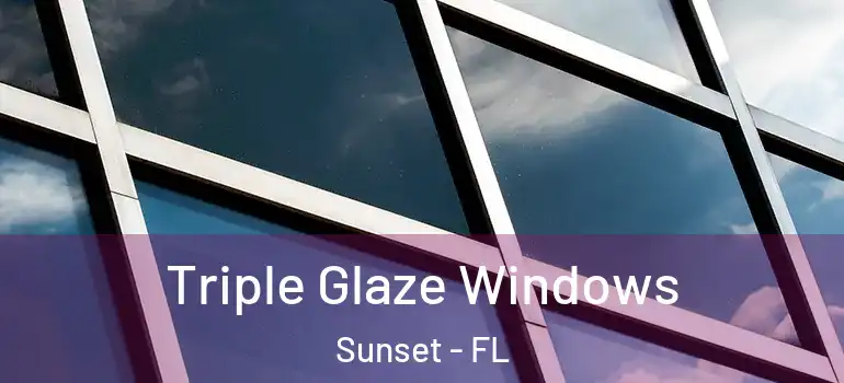  Triple Glaze Windows Sunset - FL