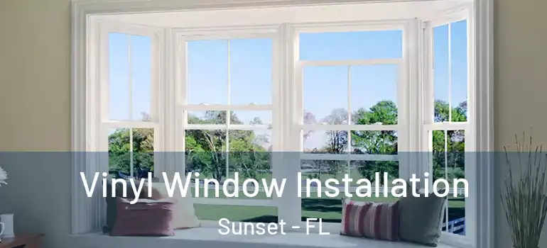  Vinyl Window Installation Sunset - FL