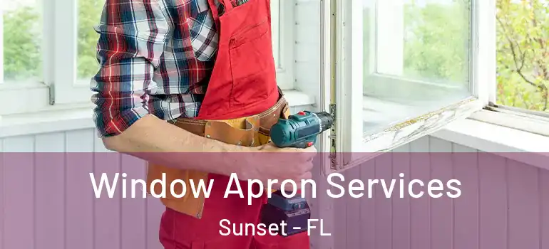  Window Apron Services Sunset - FL