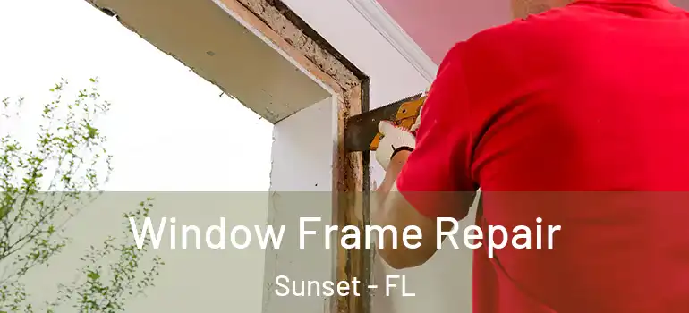  Window Frame Repair Sunset - FL