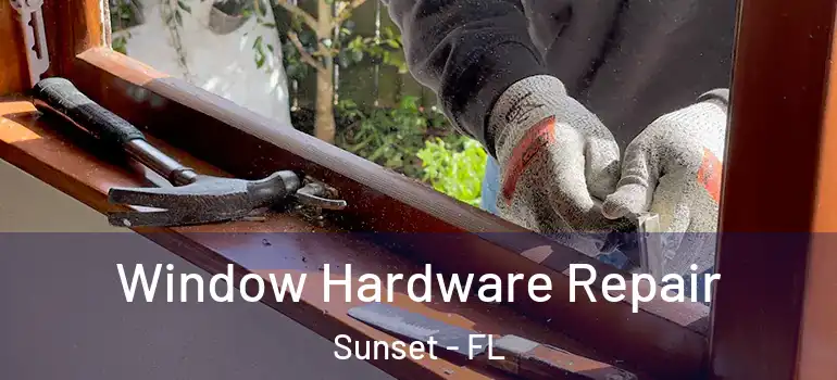  Window Hardware Repair Sunset - FL