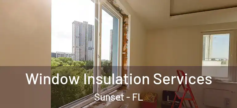 Window Insulation Services Sunset - FL